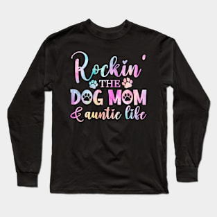 Rocking the Dog Mom and Aunt Life Long Sleeve T-Shirt